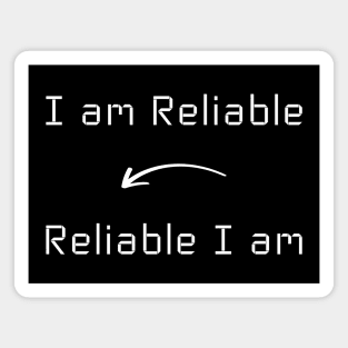 I am Reliable T-Shirt mug apparel hoodie tote gift sticker pillow art pin Magnet